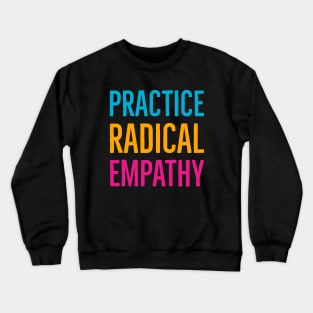 Practice Radical Empathy Crewneck Sweatshirt